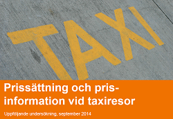 Prissättning och prisinformation vid taxiresor – uppföljande undersökning 2014
